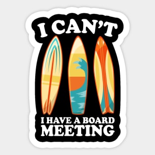 I Can't I Have A Board Meeting Surfing Sticker